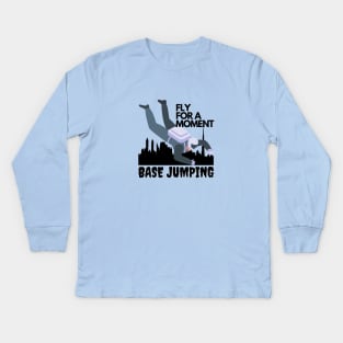 Base Jumping, fly for a moment Kids Long Sleeve T-Shirt
